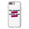 well behaved women seldom make history iPhone 8 Plus