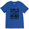 I&rsquo;M not the Step Father I&rsquo;M The Father That STEPPED UP V-Neck Tee