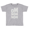 om nom nom Toddler T-shirt