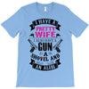 I Have a Pretty Wife I Also Have a Gun a Shovel and an Alibi T-Shirt