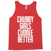 chubby girls cuddle better Tank Top