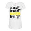 January February Michigan April - March Madness Basketball Maternity Scoop Neck T-shirt