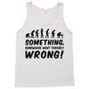 Something Somewhere Went Terribly Wrong Tank Top