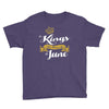 kings are born in june Youth Tee