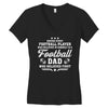 Behind Every Football Player Who Believes in Himself is a Football Dad Women's V-Neck T-Shirt