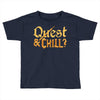 quest &amp; chill Toddler T-shirt