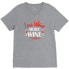 less whine more wine V-Neck Tee