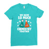 We Have So Much Chemistry Together Ladies Fitted T-Shirt