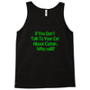 cat shirt if you don't talk to your cat about cat nip who will funny t Tank Top