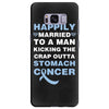 happily married to a man kicking the crap outta stomach cancer Samsung Galaxy S8 Plus Case