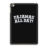 pajamas all day iPad Mini 4