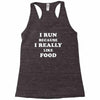 i run because i really like food Racerback Tank