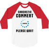 sarcastic comment loading 3/4 Sleeve Shirt