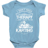 I Don't Need Therapy Just to Do Karting Baby Onesie