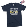 You Guys Want To Get Rufus Back Or What Sametimeless Exclusive T-shirt