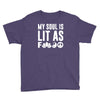 my soul is lit as f Youth Tee