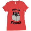 take no pilsners Ladies Fitted T-Shirt