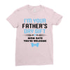 I'm Your Father's Day Gift Mom Says You're Welcome Baby Boy Ladies Fitted T-Shirt
