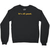 It's All Good Crewneck Sweatshirt