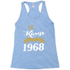 kings are born in 1968 Racerback Tank