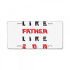 LIKE FATHER LIKE SON License Plate