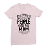 My Favorite People Call Me Mom Ladies Fitted T-Shirt