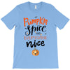 pumpkin spice and everything nice T-Shirt