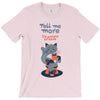 tell me more T-Shirt