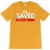 i'm saved but i keep sinning T-Shirt