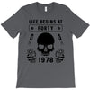 Life Begins at Forty 1978 the Birth of Legends T-Shirt