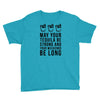 may your tequila be strong and your weekends be long Youth Tee