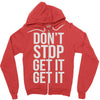 don't stop get it get it Zipper Hoodie