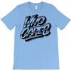 who cares T-Shirt