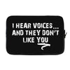 I HEAR VOICES AND THEY DON'T LIKE YOU Laptop cover