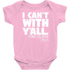 i can't with yall Baby Bodysuit