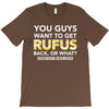 You Guys Want To Get Rufus Back or What Sametimeless T-Shirt