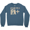 my blood type is ipa+ Crewneck Sweatshirt