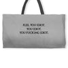 Fle, You Idiot Weekender Totes
