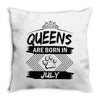 Queens Are Born In July Throw Pillow