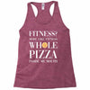 fitness? more like fitness whole pizza inside my mouth Racerback Tank