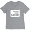 you had me at bacon V-Neck Tee