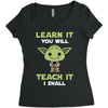 Learn It You Will Teach It I Shall Cute Yoda Women's Triblend Scoop T-shirt