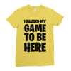 i paused my game to be here Ladies Fitted T-Shirt