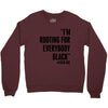 rooting for everybody t shirt Crewneck Sweatshirt