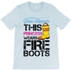 Forget Glass Slippers This Princess Wears Fire Boots T-Shirt