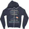 I Don't Need Therapy I Just Need To Go To The Mountains Zipper Hoodie