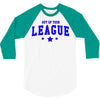 out of your league 3/4 Sleeve Shirt