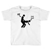 me and your mum Toddler T-shirt