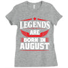 Legends Are Born In August Ladies Fitted T-Shirt