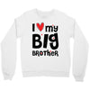 I Love My Big Brother Crewneck Sweatshirt
